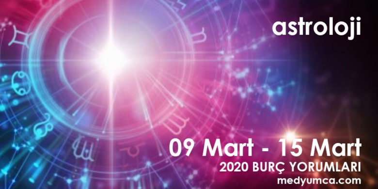 Haftalık Burç Yorumları 9-15 Mart 2020 Haftaya Astrolojik Bakış