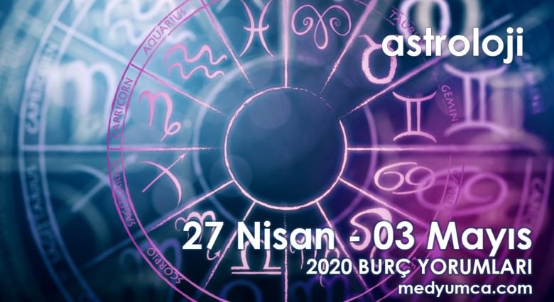 27 nisan 3 mayıs 2020 haftalık burç yorumları