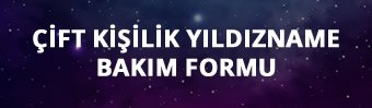 çift kişilik yıldızname bakım formu